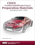 CSWE - Certified SolidWorks Expert Preparation Materials SolidWorks 2010 - 2015