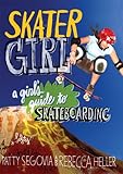 "Skater Girl A Girl's Guide to Skateboarding" av Patty Segovia