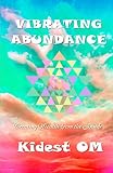 Vibrating Abundance: Creating Wealth from the Inside by Kidest OM