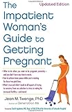 The Impatient Woman's Guide to Getting Pregnant