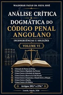Livro Análise Crítica e Dogmática do Código Penal Angolano : Incongruências e Soluções - Volume VI