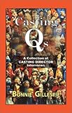Casting Qs: A Collection of Casting Director Interviews by 