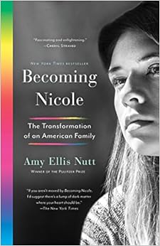Becoming Nicole: The inspiring story of transgender actor-activist Nicole Maines and her extraordinary family, by Amy Ellis Nutt Becoming Nicole: The inspiring story of transgender actor-activist Nicole Maines and her extraordinary family, by Amy Ellis Nutt
