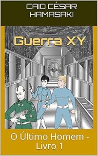 Livro Guerra XY: O Último Homem - Livro 1 (Guerra XY - Primeira Edição)