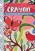Anywhere, Anytime Art: Crayon: An artist's colorful guide to drawing on the go!