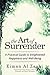 The Art of Surrender: A Practical Guide to Enlightened Happiness and Well-Being by Eiman Al Zaabi, Penny Peirce