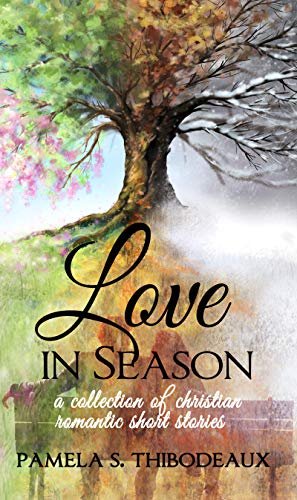 Love in Season by Pamela S. Thibodeaux