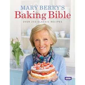 Berry, M: Mary Berry’s Baking Bible: Over 250 Classic Recipes