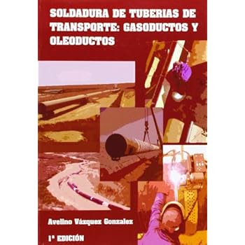 Soldadura de tuberías de transporte : gasoductos y oleoductos