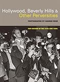 Hollywood, Beverly Hills, and Other Perversities: Pop Culture of the 1970s and 1980s by George Rose