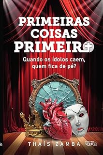 Livro Primeiras coisas primeiro: Quando os ídolos caem, quem fica de pé?