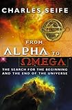 Alpha and Omega: The Search for the Beginning and the End of the Universe