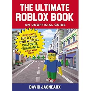 The Ultimate Roblox Book: An Unofficial Guide: Learn How to Build Your Own Worlds, Customize Your Games, and So Much…
