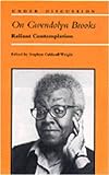 On Gwendolyn Brooks : Reliant Contemplation, , 0472088394