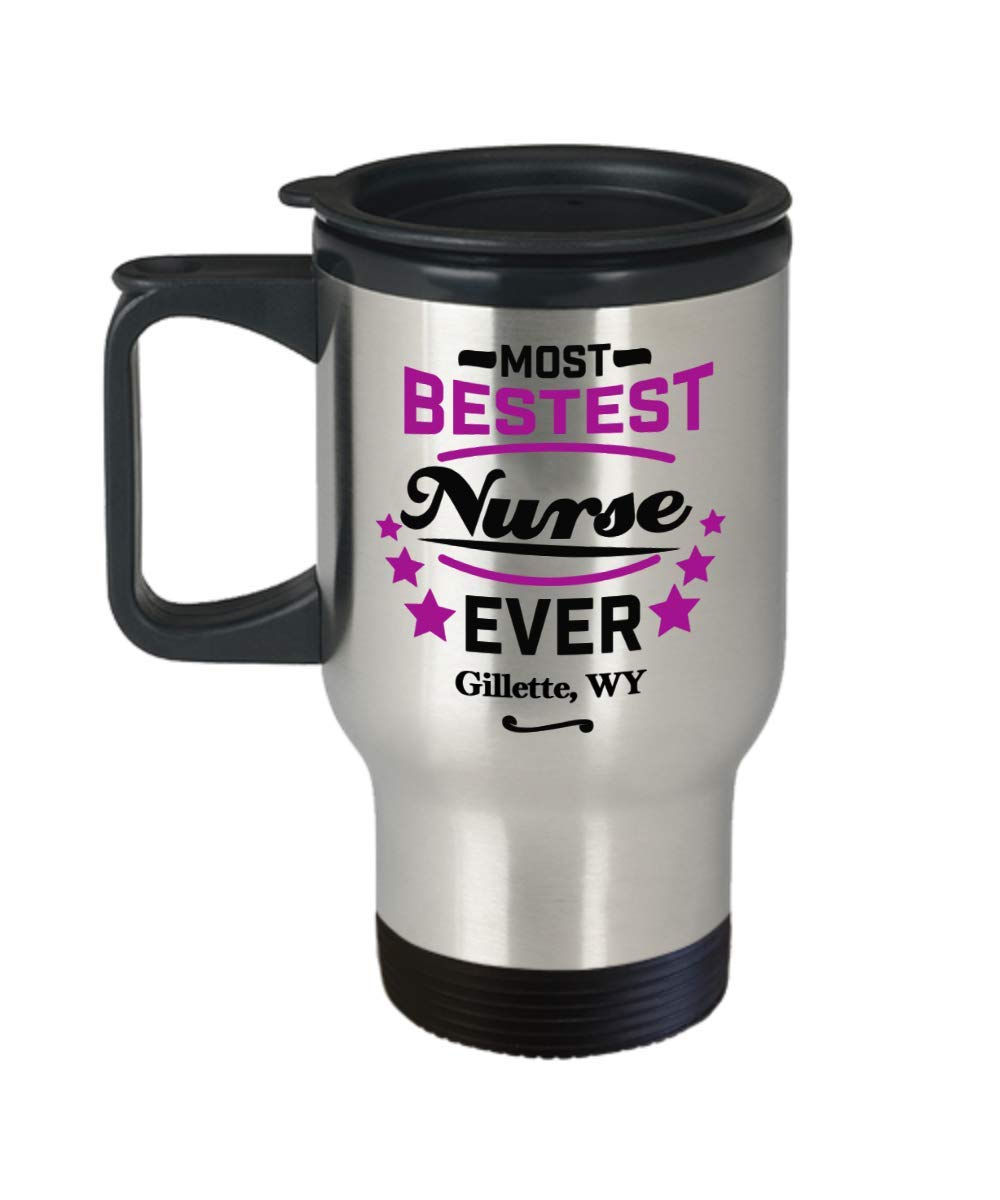Nurse Travel Mug:"Most Bestest Nurse Ever In Gillette, WY" Tea Thermos Cup, Graduation/Congratulation Tumbler Gift For Females, Local & Personal For Nursing/Coworkers In Wyoming
