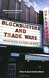 Blockbusters and Trade Wars : Popular Culture in a Globalized World, Wood, Chris and Grant, Peter C., 1553651081