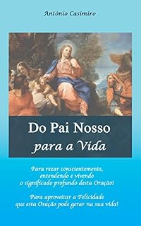 Livro Do Pai Nosso para a Vida (Versão em Português de Portugal) (Colecção - É sempre possível viver cada instante em Felicidade: ter Vida!)
