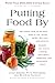Putting Food By: Fifth Edition by Ruth Hertzberg, Janet Greene