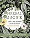 Herbal Magick: A Guide to Herbal Enchantments, Folklore, and Divination by 