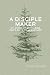 A Disciple Maker: My Story of Mentoring Doc's Boys into Jesus' Men by John F Hardison, Paul Slater