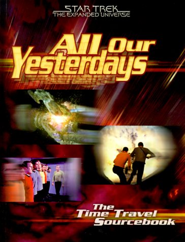 All Our yesterdays : The Time Travel Sourcebook (Star Trek : The Expanded Universe) (Best Selling Rpg Games Of All Time)