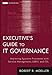 Executive's Guide to IT Governance: Improving Systems Processes with Service Management, COBIT, and ITIL (Wiley Corporate F&A)