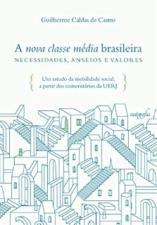 Livro A nova classe média brasileira – necessidades, anseios e valores: um estudo da mobilidade social, a partir dos universitários da UERJ