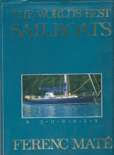 The World's Best Sailboats: A Survey (Ferenc Mate's World's Best Sailboats)