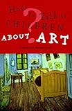 Independent Publishers How To Talk To Children About Art Book