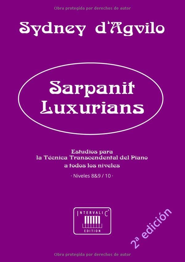 Sarpanit Luxurians: Estudios para la Técnica Transcendental del Piano: Niveles 8-9 de 10