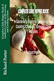 Complete Chile Pepper Book: A Gardener's Guide to Preserving, and Cooking, Choos by Richard Porter