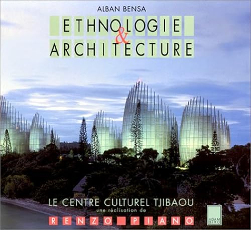 Download Ethnologie et architecture : Le Centre culturel Tjibaou, Nouméa, Nouvelle-Calédonie, une réalisation de Renzo Piano PDF