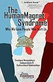 The Human Magnet Syndrome: Why We Love People Who Hurt Us