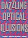 Dazzling Optical Illusions by 
