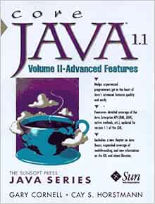 Core Java 1.1 Volume II Advanced Features: Horstmann, Cay S., Cornell ...