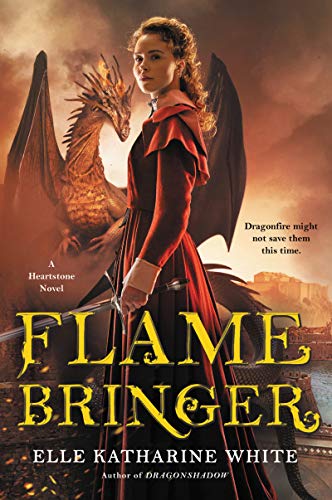 Flamebringer: A Heartstone Novel (Heartstone Series) by Elle Katharine White