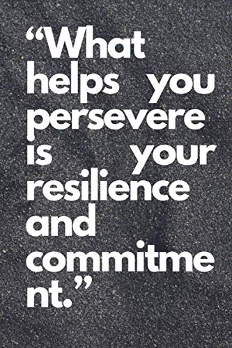 What helps you persevere is your resilience and commitment: Lined notebook , 108 pages, (6 x 9) inches in size, journal