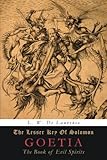 The Lesser Key of Solomon: Goetia: The Book of Evil Spirits by L. W. De Laurence