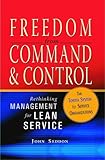 Freedom from Command and Control: Rethinking Management for Lean Service