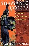 Shamanic Voices: A Survey of Visionary Narratives (Arkana) by Joan  Halifax