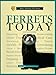 Ferrets Today: A Complete and Up-To-Date Guide (Basic Domestic Pet Library) by 