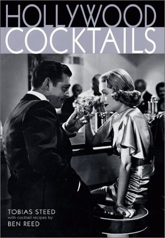 Hollywood Cocktails by Tobias Steed, Ben Reed