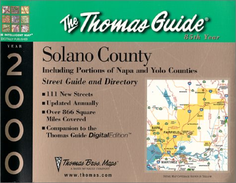 Thomas Guide 2000 Solano County: Including Portions of Napa and Yolo Counties : Street Guide and Directory (SOLANO COUNTY STREET GUIDE AND DIRECTORY) by Thomas Bros. Maps
