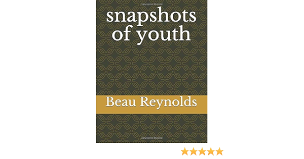 Snapshots Of Youth Reynolds Beau Amazon Com Books