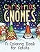Christmas Gnomes: A Grown-Up Coloring Book (Coloring Joy) by