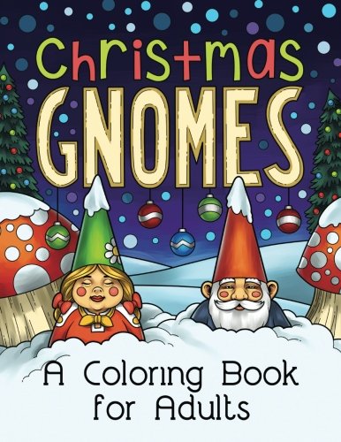 Christmas Gnomes: A Grown-Up Coloring Book (Coloring Joy) by Color Happy