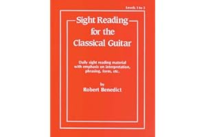 Sight Reading for the Classical Guitar, Level I-III: Daily Sight Reading Material with Emphasis on Interpretation, Phrasing, 