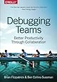 Debugging Teams: Better Productivity through Collaboration