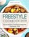 Freestyle Cookbook 2019: Quick and Easy Freestyle Instant Pot Cookbook 2019: Ultimate Freestyle Instant Pot Cookbook 2019: Simple and Delicious Freestyle Instant Pot Recipes (Freestyle 2019 Cookbook)