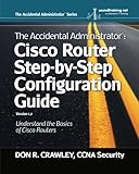 The Accidental Administrator: Cisco Router Step-by-Step Configuration Guide (Volume 1)